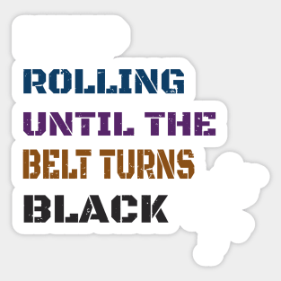 Keep Rolling Black Belt BJJ / Brazilian Jiu Jitsu Grappling / Belt Turns Black Jiu Jitsu Sticker